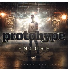 Protohype - Encore