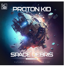 Proton Kid - Space Debris EP