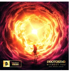 Protostar featuring Megan Lenius - Without You