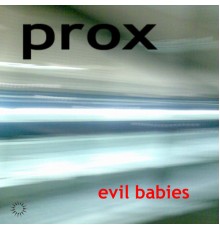 Prox - Evil Babies