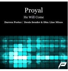 Proyal - He Will Come