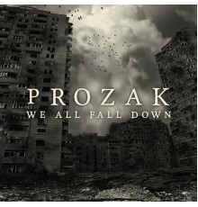 Prozak - We All Fall Down