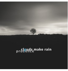 Prudence - Clouds Make Rain