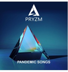 Pryzm - Pandemic Songs