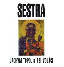 Psi Vojaci & Jáchym Topol - Sestra