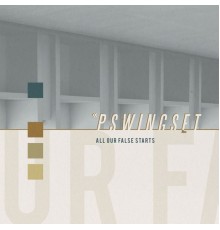 Pswingset - All Our False Starts