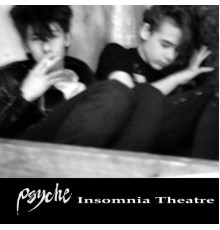 Psyche - Insomnia Theatre