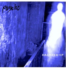 Psyche - Haunted EP