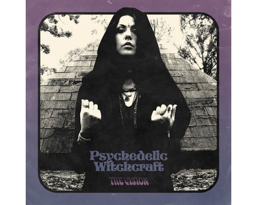 Psychedelic Witchcraft - The Vision