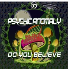 Psychic Anomaly - Do you Believe