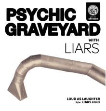 Psychic Graveyard - Loud As Laughter