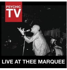 Psychic TV - Live at Thee Marquee (Live)