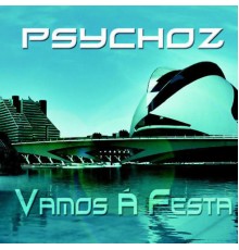 Psychoz - Vamos Á Festa