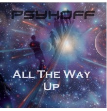 Psyhoff - All The Way Up