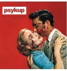 Psykup - We Love You All