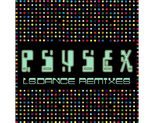 Psysex - L.s.dance Remixes