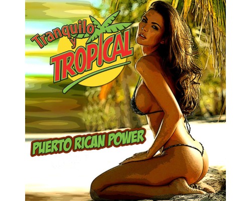 Puerto Rican Power - Tranquilo y Tropical