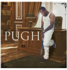 Pugh - I Been a 100it