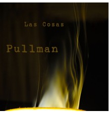 Pullman - Las Cosas