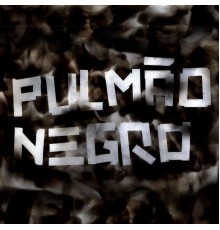 Pulmão Negro - Pulmão Negro