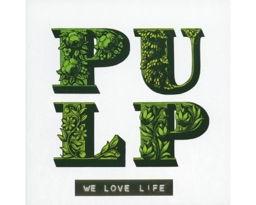 Pulp - We Love Life