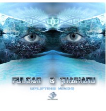 Pulsar & Thaihanu - Uplifting Minds