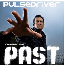 Pulsedriver - Remember the Past