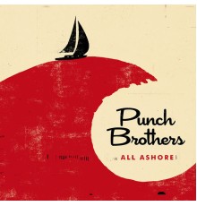 Punch Brothers - All Ashore