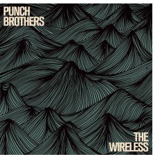 Punch Brothers - The Wireless