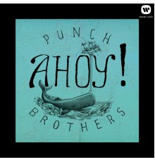 Punch Brothers - Ahoy!