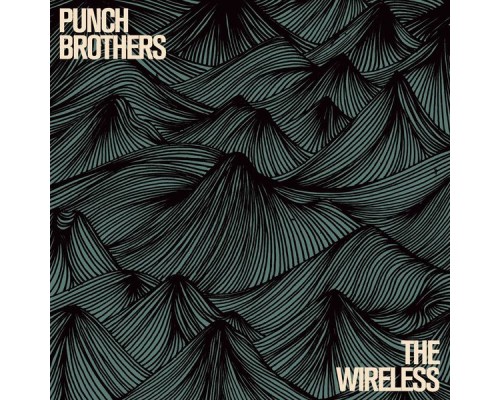 Punch Brothers - The Wireless