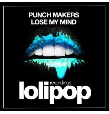 Punch Makers - Lose My Mind