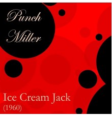 Punch Miller - Ice Cream Jack (Punch Miller)