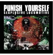 Punish Yourself - Sexplosive Locomotive