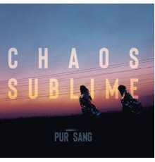 Pur-Sang - Chaos sublime