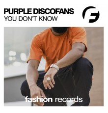 Purple Discofans - You Don't Know