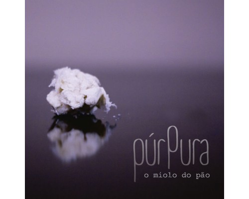 Purpura - O Miolo do Pão