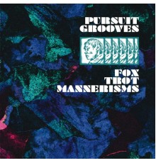 Pursuit Grooves - Fox Trot Mannerisms