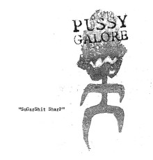 Pussy Galore - Sugarshit Sharp