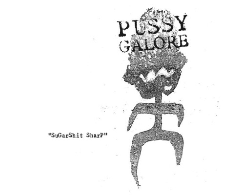 Pussy Galore - Sugarshit Sharp