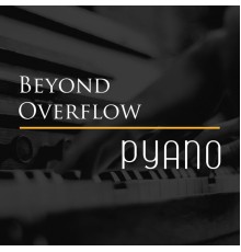 Pyano - Beyond Overflow