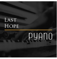 Pyano - Last Hope