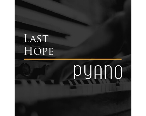 Pyano - Last Hope