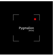 Pygmalion - Moria