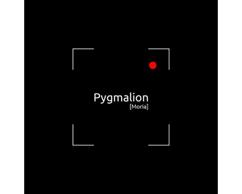 Pygmalion - Moria