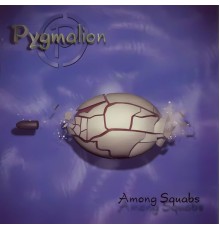 Pygmalion - Among Squabs