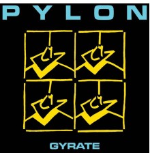 Pylon - Gyrate (Remastered)