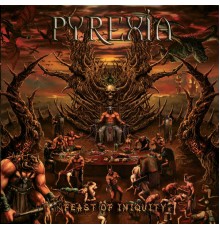 Pyrexia - Feast of Iniquity