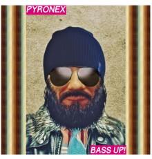 Pyronex - Bass Up!