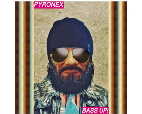 Pyronex - Bass Up!